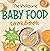 The Wholesome Baby Food Cookbook: 101 Easy-to-Make Purees, Smoothies & Finger Foods