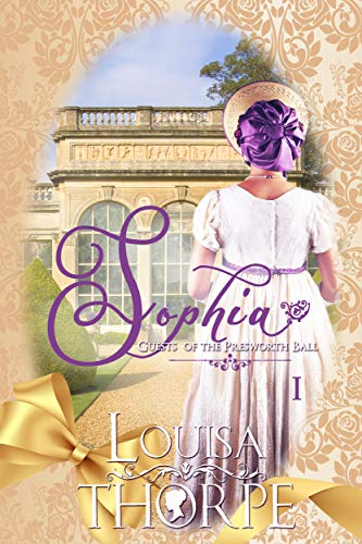 Sophia: A Traditional Regency Romance (Guests of the Presworth Ball Book One)