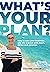 What's Your Plan?: How to t...