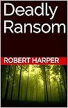 Deadly Ransom