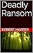 Deadly Ransom