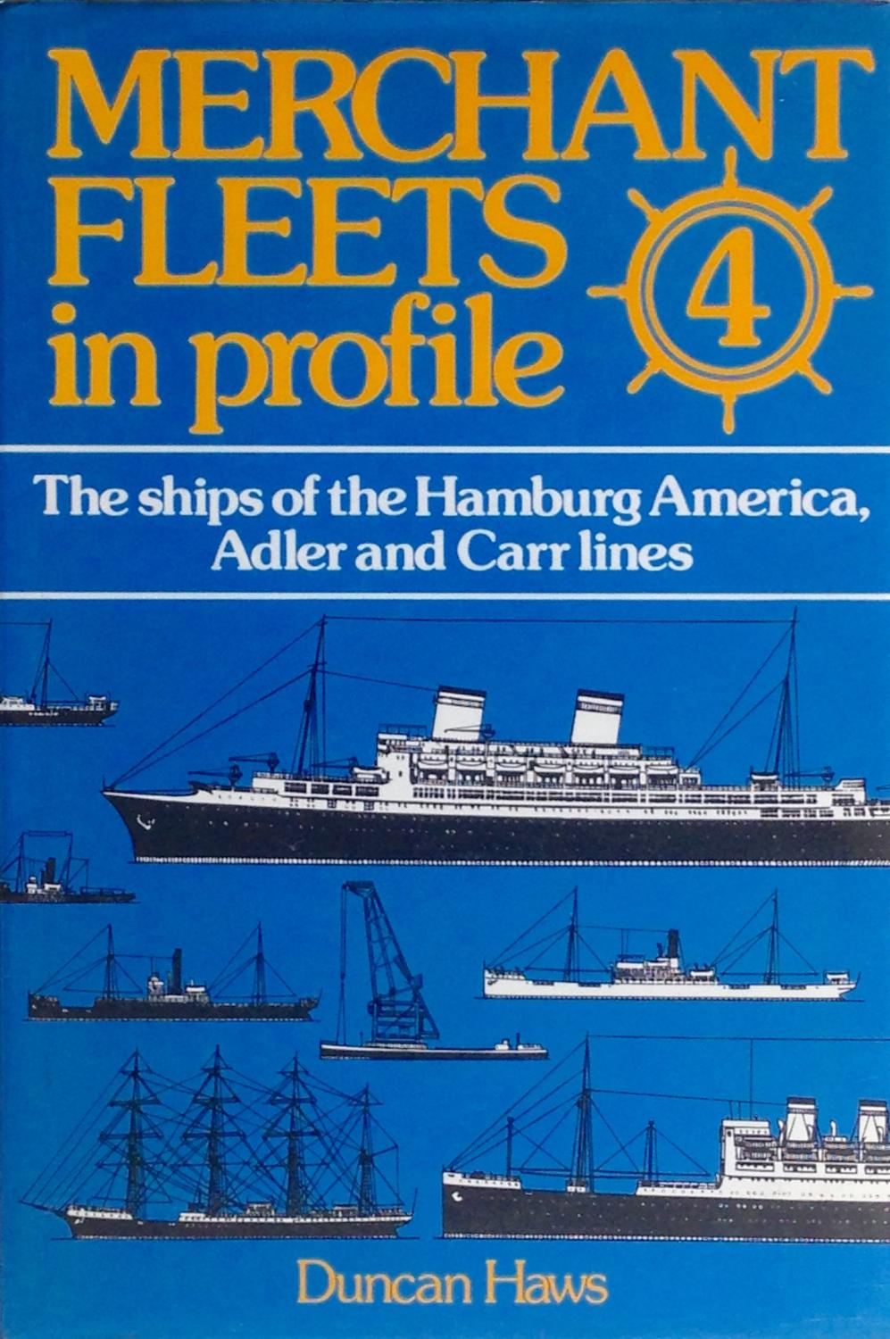 The Ships of the Hamburg America, Adler, and Carr Lines (Merchant Fleets in Profile #4)