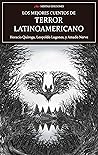 Los mejores cuentos de Terror Latinoamericano: Selección de cuentos (Los mejores cuentos de… nº 48) (Spanish Edition)