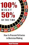 100% Right 50% of the Time: How to Prevent Fallacies in Decision Making