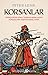 Korsanlar Vikinglerden Somali Korsanlarına Kadar Korsanların Keşfedilmemiş Tarihi