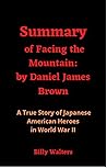 Summary of Facing the Mountain: A True Story of Japanese American Heroes in World War II Summary of Facing the Mountain: A True Story of Japanese American Heroes in World War II