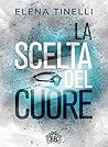 La scelta del cuore by Elena Tinelli