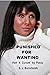 Punished for Wanting: Part ...