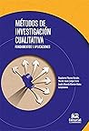 Métodos de investigación cualitativa. Fundamentos y aplicaciones (Spanish Edition)