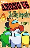 Diary of an Among Us: The King Imposter 1