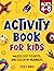 Activity Book for Kids: Mazes, Dot to Dots, and Color by Numbers for Ages 4 – 8