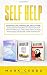 Self Help: Essentialism, Minimalism, Declutter, Your Guide to The Power of Less to set your Mind with Practical Tips & Make Your Life More Manageable ... anxiety,change your life)