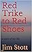 Red Trike to Red Shoes by Jim Stott