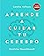 APRENDE A CUIDAR TU CEREBRO...