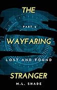 The Wayfaring Stranger: Part Two: Lost and Found