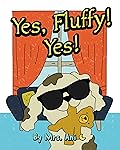Yes, Fluffy! Yes!: (Fluffy Pet Books 2) (2QP Dog Book Series)