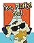 Yes, Fluffy! Yes! by Mrs. Ani