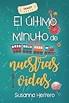 El último minuto de nuestras vidas by Susanna Herrero El último minuto de nuestras vidas by Susanna Herrero