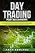 Day Trading for Beginners: The Complete Guide on How to Become a Profitable Trader Using These Proven Day Trading Techniques and Strategies. Includes Stocks, Options, ETFs, Forex & Futures