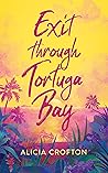 Exit Through Tortuga Bay by Alicia Crofton