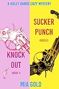 A Holly Hands Cozy Mystery Bundle: Knockout (Book 1) and Sucker Punch