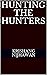Hunting the Hunters by Krishang Nijhawan