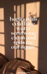 Hoping this cold blue water scrubs me clean and spits me out again (Unknown Binding)
