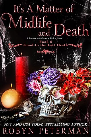 It's a Matter of Midlife and Death (Good to the Last Death, #6)