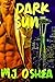 Dark Sun by M.J. O'Shea Dark Sun by M.J. O'Shea