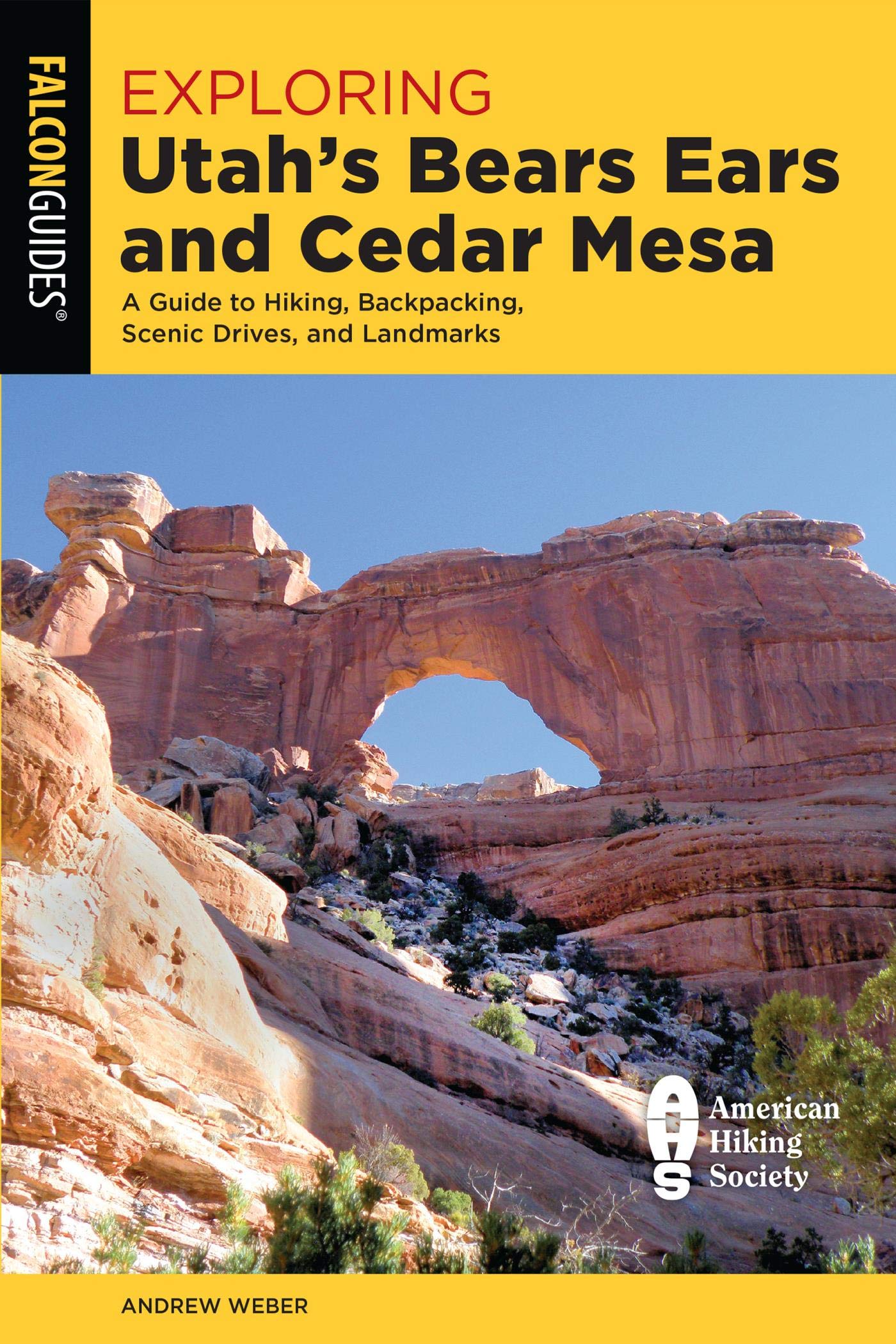 Exploring Utah's Bears Ears and Cedar Mesa: A Guide to Hiking, Backpacking, Scenic Drives, and Landmarks (Kindle Edition)