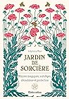 Jardin de sorcière: Plantes magiques, sortilèges, abondance et protection (Jardin (hors collection)) (French Edition) Jardin de sorcière: Plantes magiques, sortilèges, abondance et protection (Jardin (hors collection)) (French Edition)