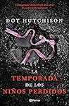 La temporada de los niños perdidos by Dot Hutchison