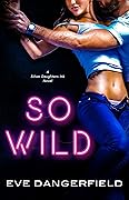 So Wild (Silver Daughters Ink #1)