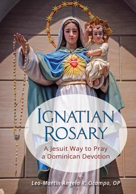 Ignatian Rosary: A Jesuit Way to Pray a Dominican Devotion