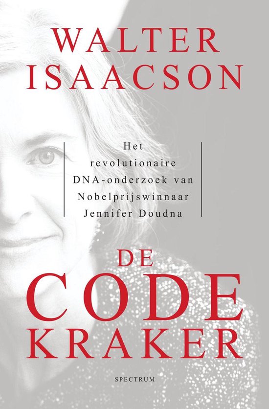 De codekraker: Het revolutionaire DNA-onderzoek van Nobelprijswinnaar Jennifer Doudna