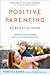 Positive Parenting: An Essential Guide: An Essential Guide