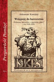 Wstępuję do harcerstwa. Felietony harcerskie z tygodnika „Iskry” z lat 1928–1929