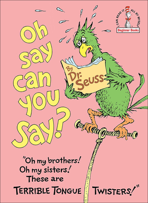 Oh Say Can You Say (I Can Read It All by Myself Beginner Books)