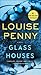 Glass Houses by Louise Penny