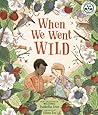 When We Went Wild (Volume 1) (Nature’s Wisdom, #1)