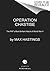 Operation Chastise: The RAF's Most Brilliant Attack of World War II – Max Hastings' Definitive Account of the 617 Squadron Dams Raid