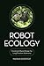 Robot Ecology by Magnus Egerstedt