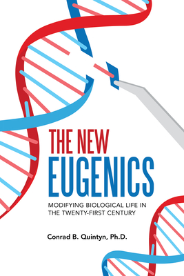 The New Eugenics: Modifying Biological Life in the Twenty-first Century (Paperback)