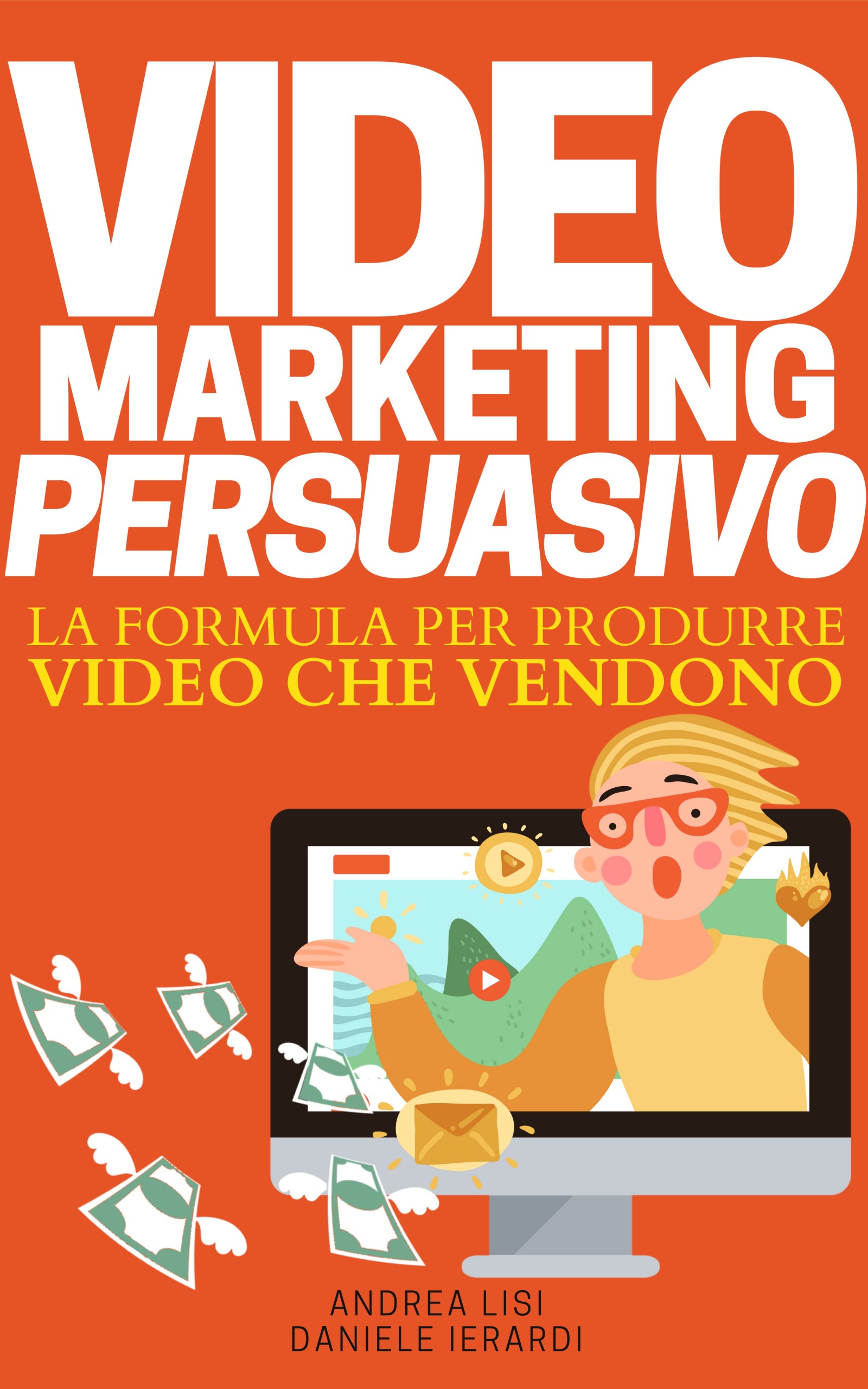 VIDEO MARKETING PERSUASIVO - La formula per produrre video che vendono