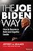 The Joe Biden Way: How to B...