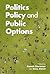 Politics, Policy, and Public Options by Ganesh Sitaraman