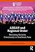 ASEAN and Regional Order: Revisiting Security Community in Southeast Asia