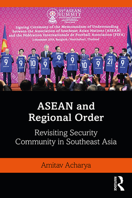 ASEAN and Regional Order: Revisiting Security Community in Southeast Asia (Kindle Edition)