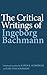 The Critical Writings of Ingeborg Bachmann by Ingeborg Bachmann The Critical Writings of Ingeborg Bachmann by Ingeborg Bachmann