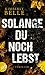 Solange du noch lebst: Thriller